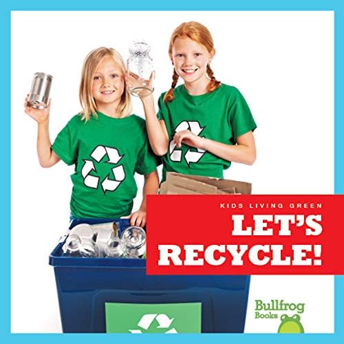 Let's Recycle! (Bullfrog Books: Kids Living Green)