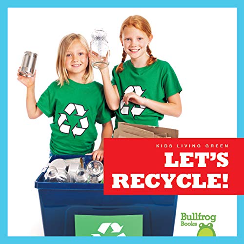 Let's Recycle! (Bullfrog Books: Kids Living Green) #TOP1