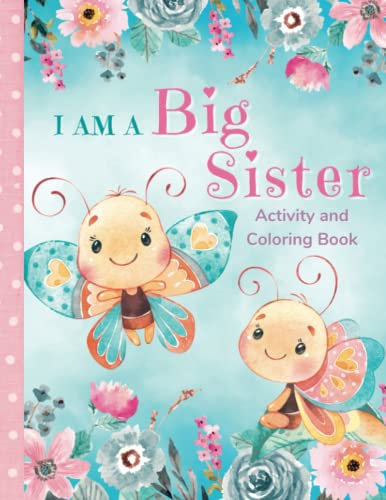 Image of I am a Big Sister Activity and Coloring Book: Fun Activities and Stories that Celebrate the New Big Sister's Role and Her Special Relationship with the New Baby