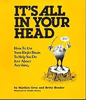 It's All in Your Head - How to Use Your Right Brain to Help You Do Just About Anything B000HDSNAY Book Cover