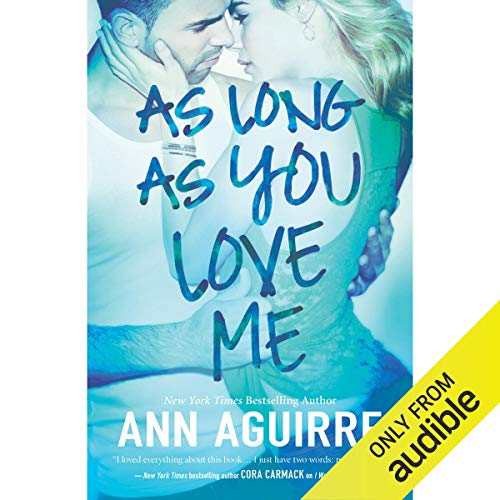As Long As You Love Me Deutsch As Long as You Love Me (Hörbuch-Download): Ann Aguirre, Bailey Carr