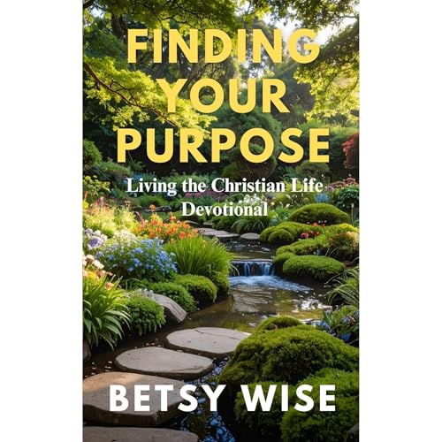 Finding Your Purpose Living the Christian Life Devotional Audiolibro Por Betsy Wise arte de portada