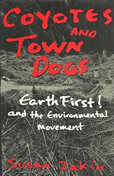 Hardcover Coyotes and Town Dogs: Earth First! and the Environmental Movement Book