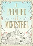 O Príncipe E O Menestrel (Portuguese Edition)