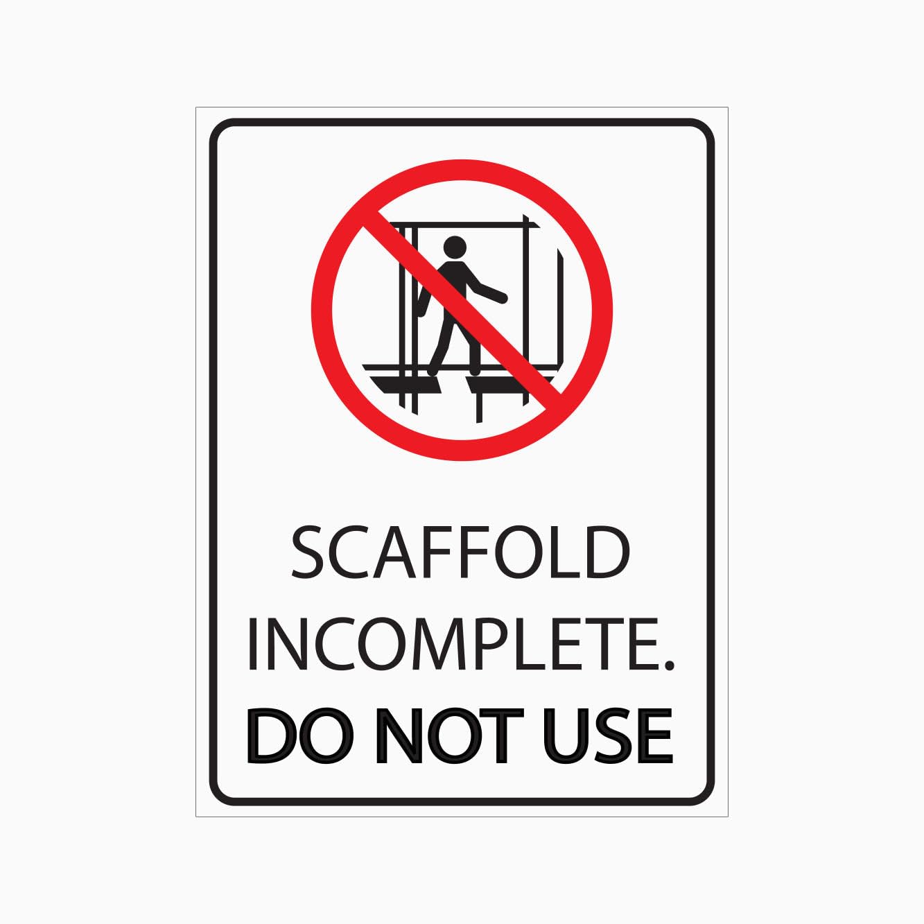 SCAFFOLD INCOMPLETE DO NOT USE Sign, 12x8 Metal Tin Sign, usage warning for unfinished scaffolding at construction sites.