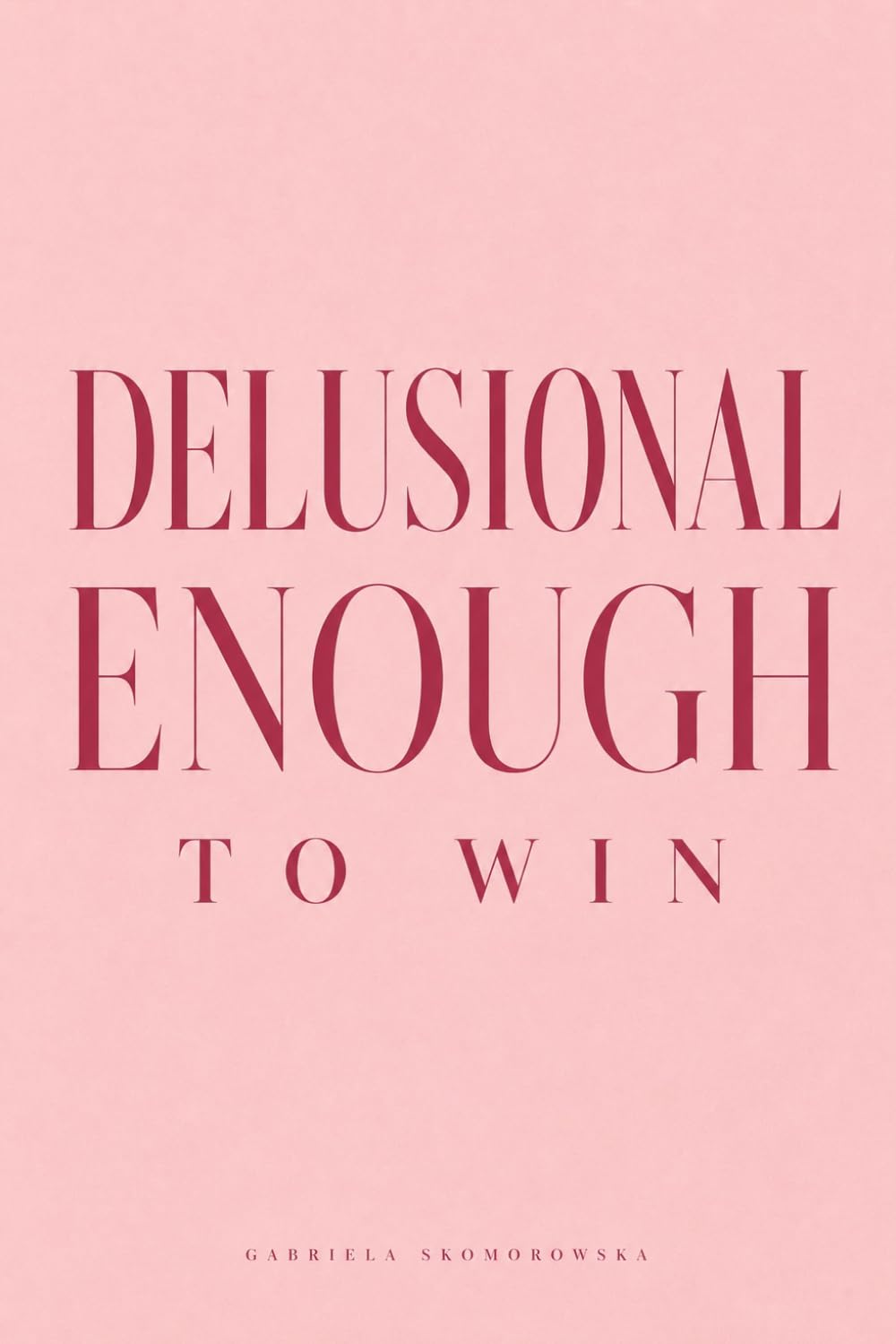 Delusional Enough to Win