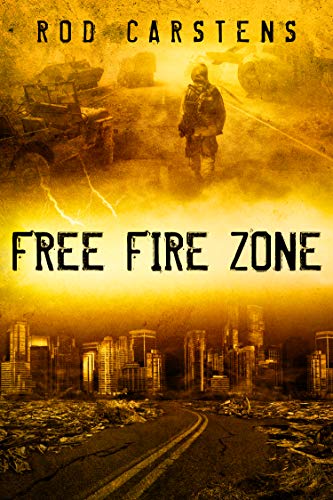 Free Fire Zone A Dystopian Thriller Series Book 1 The Collapse Trilogy Ebook Carstens Rod Amazon Co Uk Kindle Store