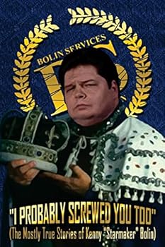 Paperback I Probably Screwed You Too: The Mostly True Stories of Kenny "Starmaker" Bolin: Royal Blue Edition Book
