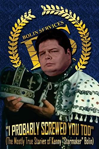 I Probably Screwed You Too: The Mostly True Stories of Kenny 