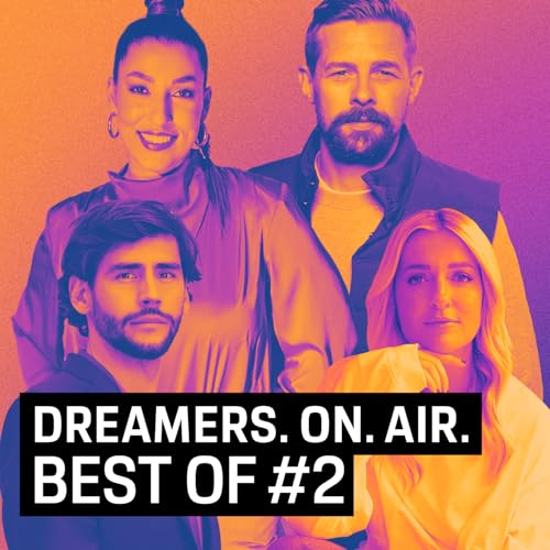 Dreamers. On. Air. &ndash; Best Of #2: Neuanf&auml;nge, Visionen und der Mut zum Handeln