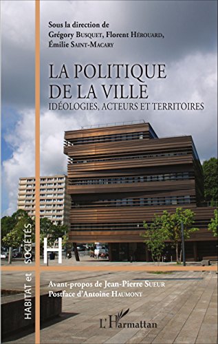 Télécharger La politique de la ville: Idéologies, acteurs et territoires (Habitat et Sociétés) livre En ligne