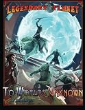 Legendary Planet: To Worlds Unknown (Volume 2)