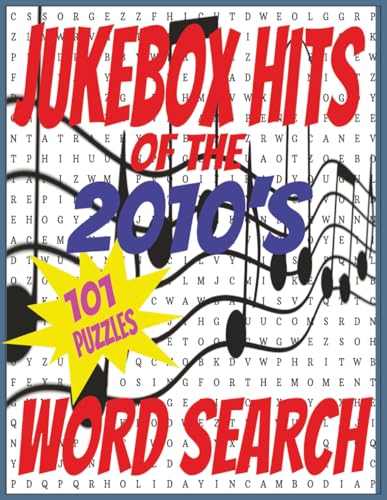 JUKEBOX HITS OF THE 2010’S: The Songs Everyone Played, Sang, and Loved in the 2010s and Beyond Word Search Puzzle Book (Jukebox Hits Word Search Collection)