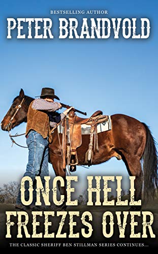 Once Hell Freezes Over: A Western Adventure Series (Sheriff Ben Stillman Book 5)