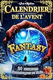 synonyme fantastique imaginaire  Calendrier de l’Avent Fantasy pour Adulte et Ado: 24 histoires fantastiques de Noël remplies de magie, dragons, elfes et aventures épiques pour patienter jusqu\'à Noël