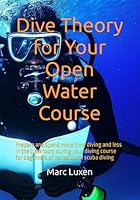 Dive Theory for Your Open Water Course: Prepare and spend more time diving and less in the classroom during your diving course for beginners of recreational scuba diving 1980960887 Book Cover