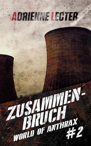 Zusammenbruch - Band 2 der World of Anthrax - Zombieapokalypse - Reihe
