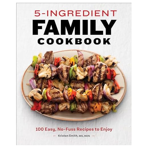 5-Ingredient Family Cookbook: 100 Easy, No-Fuss Recipes to Enjoy