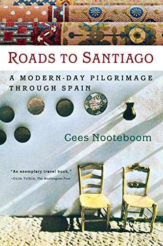 Roads To Santiago: Detours and Riddles in the Lands and History of Spain – A Literary Journey Through...