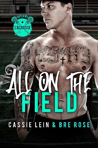 All On The Field : A Why Choose Sports Romance (The Outlaws Duet Book 1)