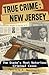 True Crime: New Jersey: The State's Most Notorious Criminal Cases