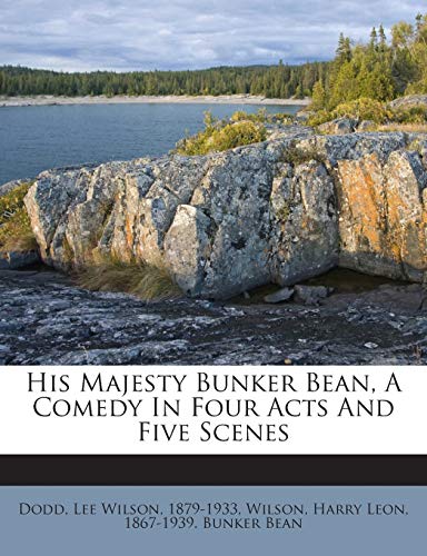 His Majesty Bunker Bean, a Comedy in Four Acts ... 1245921878 Book Cover