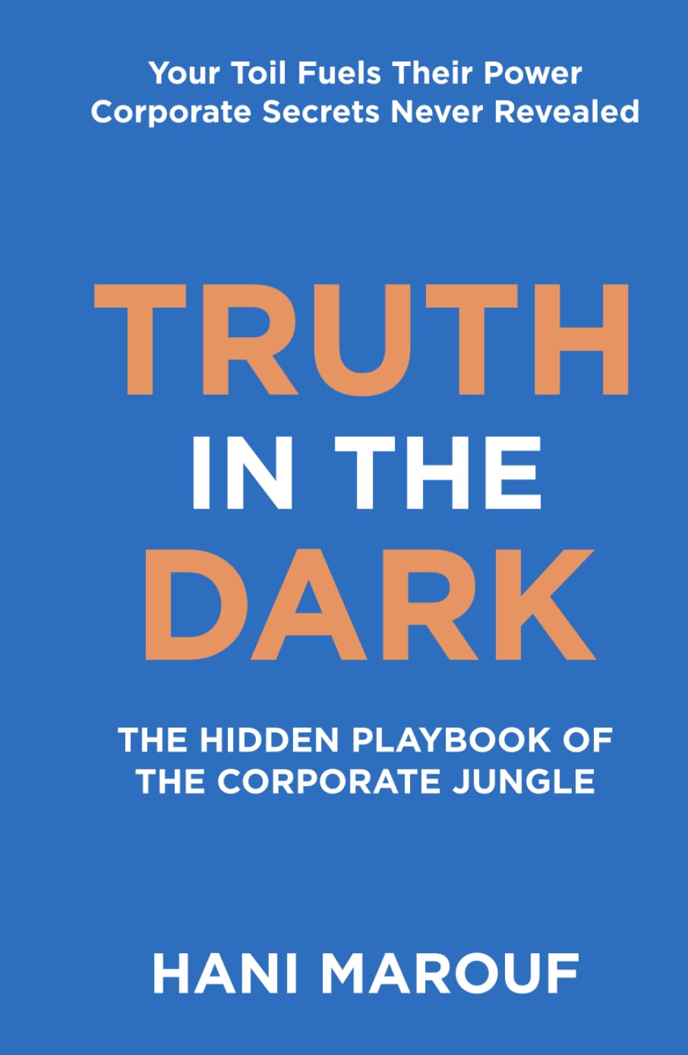Truth in the Dark: The Hidden Playbook of the Corporate Jungle