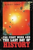 The First Week & the Last Day of History 0891373233 Book Cover