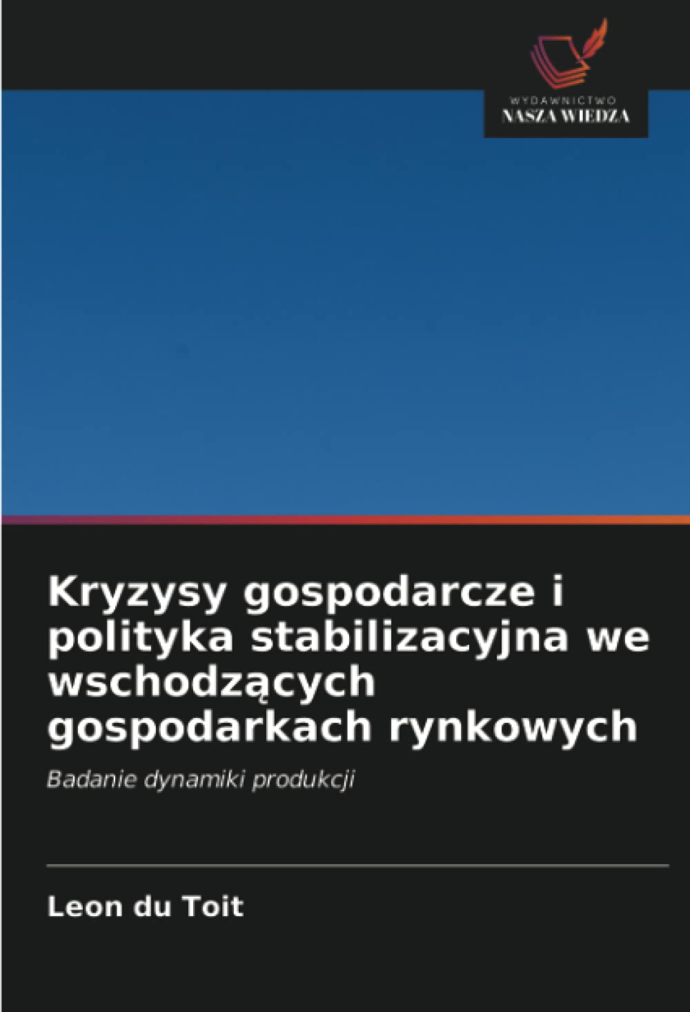 Kryzysy gospodarcze i polityka stabilizacyjna we wschodz¿cych gospodarkach rynkowych: Badanie dynamiki produkcji