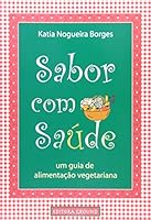 SABOR COM SAUDE - UM GUIA DE ALIMENTACAO VEGETARIANA 8571871787 Book Cover