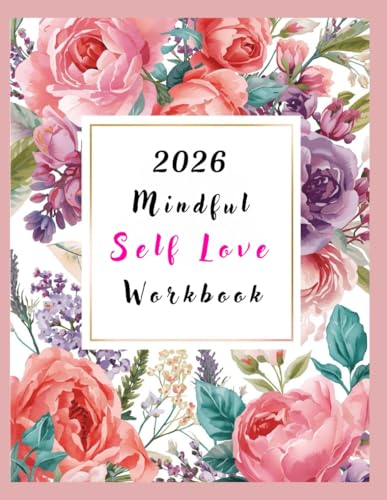 2026 Mindful Self-Love Workbook: Guided Planner with Self-Care, Affirmations, Gratitude & Personal Growth image 2