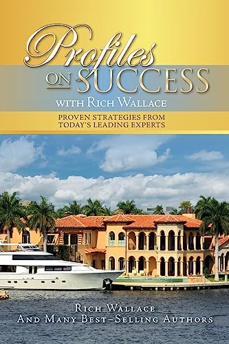 Profiles on Success with Rich Wallace: Proven Strategies from Today's Leading Experts