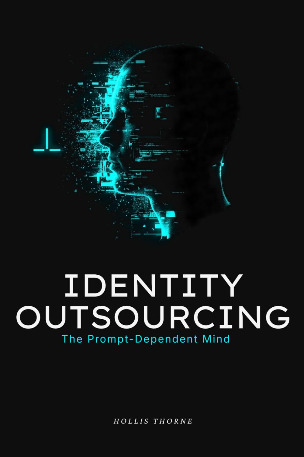 Identity Outsourcing: The Prompt Dependent Mind Reclaiming the Self in the Age of AI (The Post-Human Architecture)