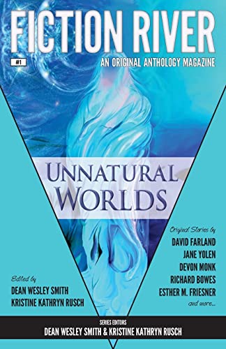 Fiction River: Unnatural Worlds (Fiction River: An Original Anthology Magazine)