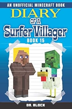 Diary of a Surfer Villager: Book 15: (an unofficial Minecraft book for kids) - Book #15 of the Diary of a Surfer Villager