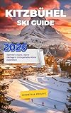 Kitzbühel Ski Guide 2026: Legendary Slopes, Alpine Heritage & Unforgettable Winter Experiences (Travel around the world Book 6)
