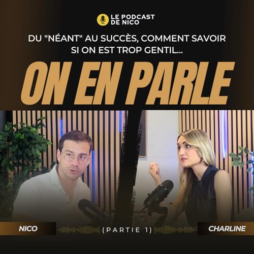 Page de couverture de DU "NÉANT" AU SUCCÈS, COMMENT SAVOIR SI ON EST TROP GENTIL ... On en parle avec Charline CARON (partie 1)