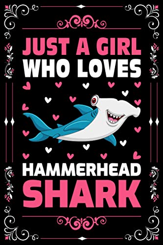 Just A Girl Who Loves Hammerhead Shark Notebook Journal For Women Girls Kids Gift: Hammerhead Shark Notebook: Hammerhead Shark Notebook Journal Dairy