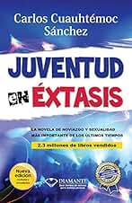 Juventud en éxtasis: La novela de noviazgo y sexualidad más importante de los últimos tiempos