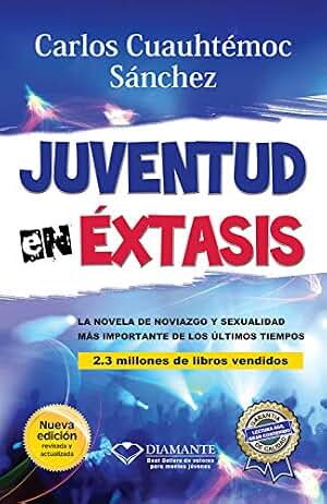 Juventud en éxtasis: La novela de noviazgo y sexualidad más importante de los últimos tiempos