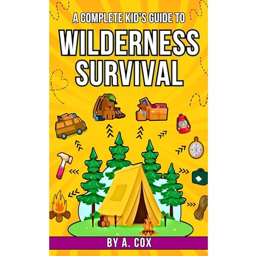 A Complete Kid&amp;rsquo;s Guide to Wilderness Survival by A Cox episode artwork