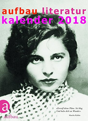 Aufbau Literatur Kalender 2018: 51. Jahrgang Aufbau Literatur Kalender 2018: 51. Jahrgang