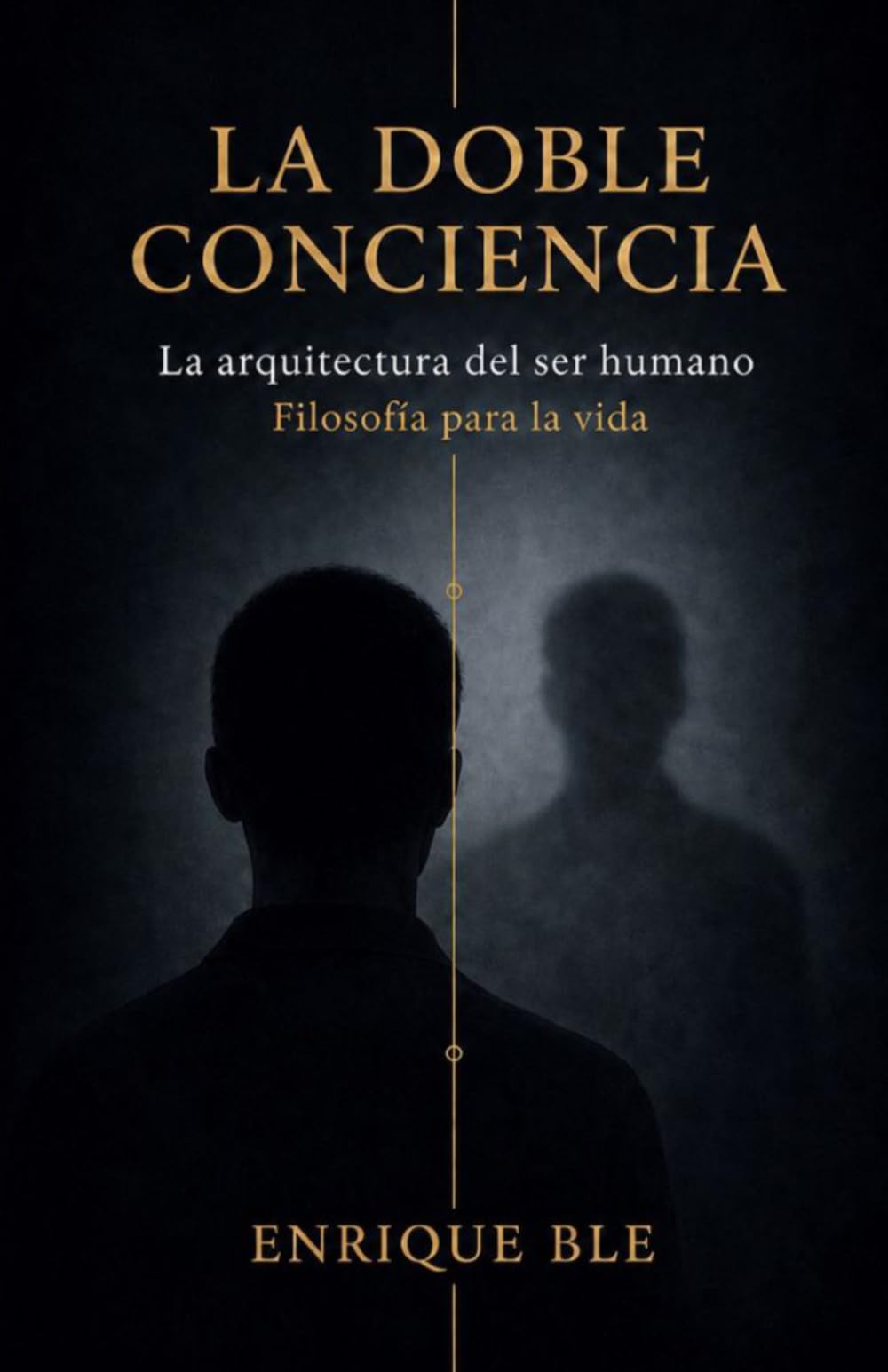 LA DOBLE CONCIENCIA: La Arquitectura del Ser Humano