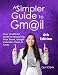 A Simpler Guide to Gmail: An unofficial user guide to setting up and using Gmail, Inbox and Google Calendar (Simpler Guides)
