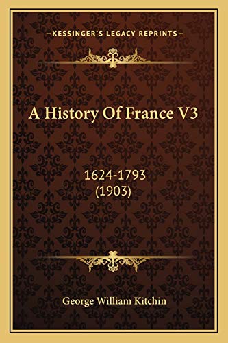 A History Of France V3: 1624-1793 (1903)