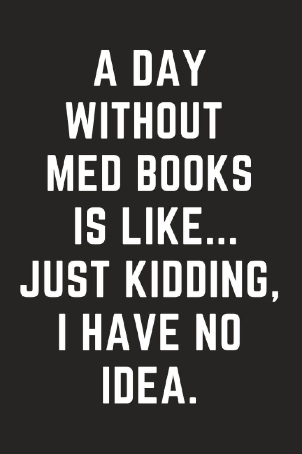 Gift for Medical Students: Medical Student Notebook | Medical Student Gifts for Men, Women | Funny Gag Humor Journal Present for Med Students | Hilarious Blank Lined Diary for Med Students