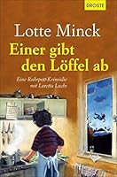 Einer gibt den Löffel ab: Eine Ruhrpott-Krimödie mit Loretta Luchs 377001491X Book Cover