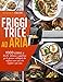 Friggitrice ad Aria: Ricette deliziose e appetitose per le persone intelligenti che vogliono avere una vita migliore e più sana