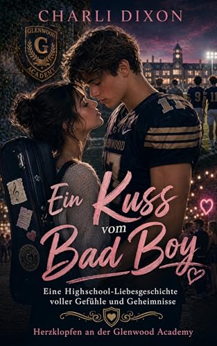Ein Kuss vom Bad Boy: Eine Highschool-Liebesgeschichte voller Gefühle und Geheimnisse (Herzklopfen an der Glenwood Academy 3) (German Edition)