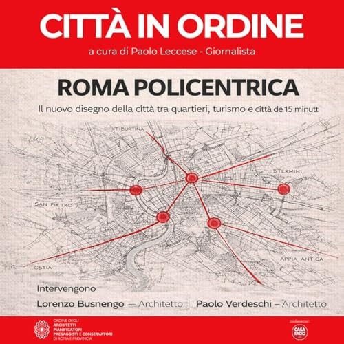 Roma policentrica - Il nuovo disegno della citt&agrave; tra quartieri, turismo e citt&agrave; dei 15 minuti